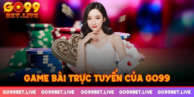 Game bài trực tuyến của GO99 hội tụ đầy đủ các siêu phẩm game