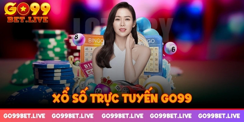 Xổ số trực tuyến  GO99 là chuyên mục đáng trải nghiệm