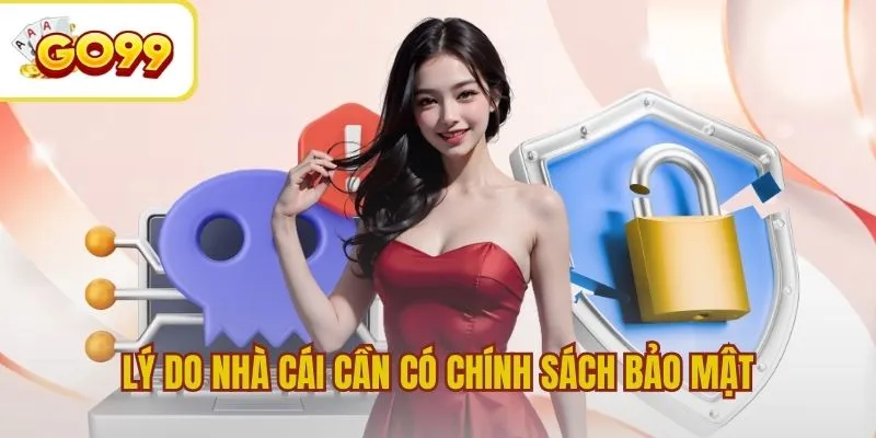 Lý do nhà cái cần có chính sách bảo mật rõ ràng